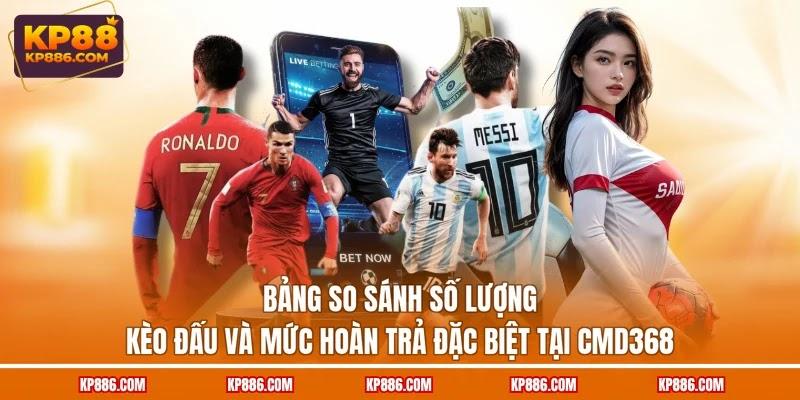 Bảng so sánh số lượng kèo đấu và mức hoàn trả đặc biệt tại CMD368