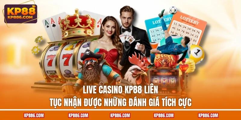 Live casino KP88 liên tục nhận được những đánh giá tích cực