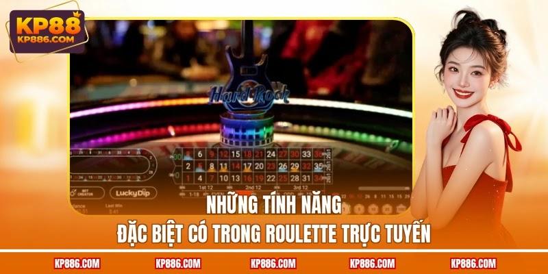 Những tính năng đặc biệt có trong Roulette trực tuyến