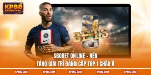 SBOBET Online - Nền Tảng Giải Trí Đẳng Cấp Top 1 Châu Á