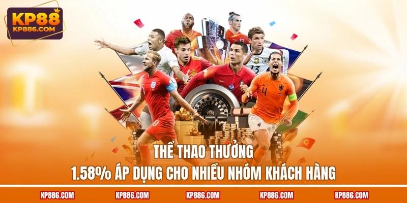 Thể thao thưởng 1.58% áp dụng cho nhiều nhóm khách hàng