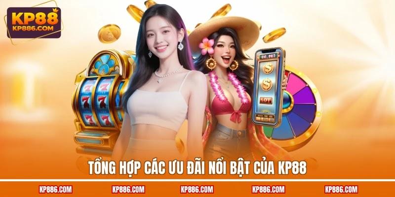 Tổng hợp các ưu đãi nổi bật của KP88 Tổng hợp các ưu đãi nổi bật của KP88