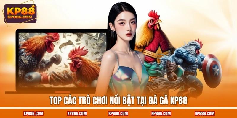 Top các trò chơi nổi bật tại đá gà KP88 Top các trò chơi nổi bật tại đá gà KP88